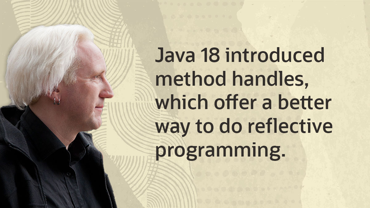 Method handles: A better way to do Java reflection