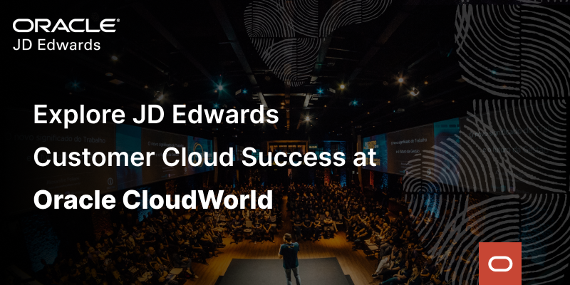 Explore JD Edwards customer successes at Oracle CloudWorld 2023