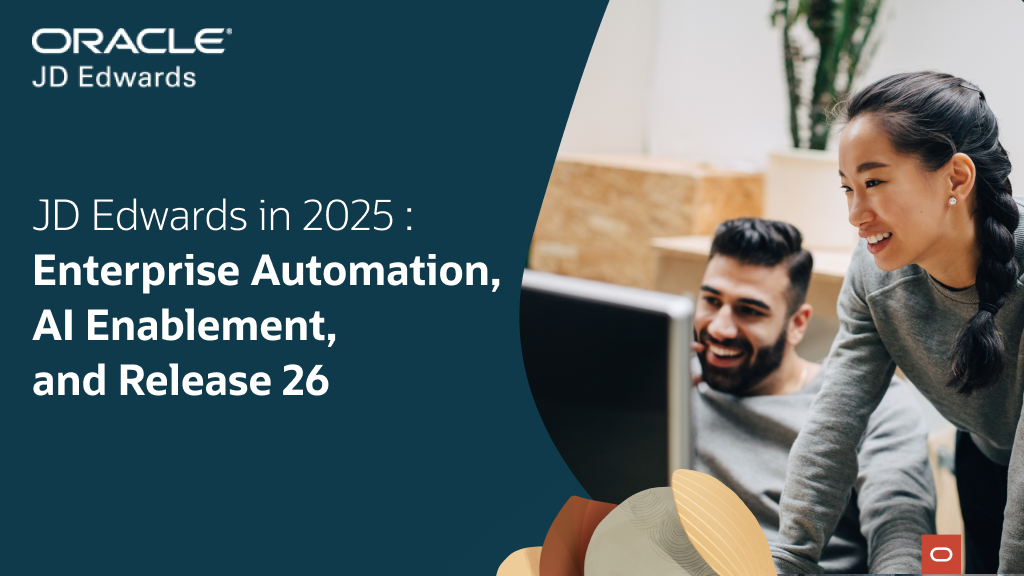JD Edwards in 2025: Enterprise Automation, AI Enablement and Release 26
