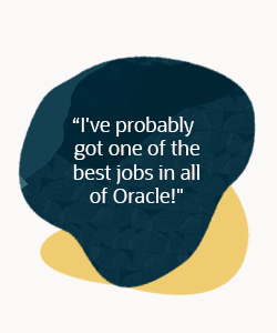 Quote: I've probably got one of the best jobs in all of Oracle!