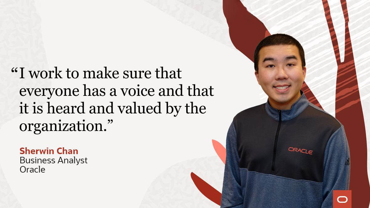 Photo of Sherwin Chan with quote "I work to make sure that everyone has a voice and is heard and valued by the organization."