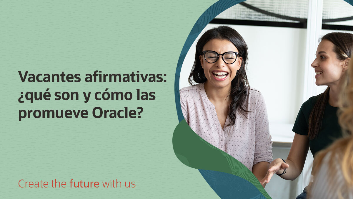 Vacantes afirmativas: ¿qué son y cómo las promueve Oracle?