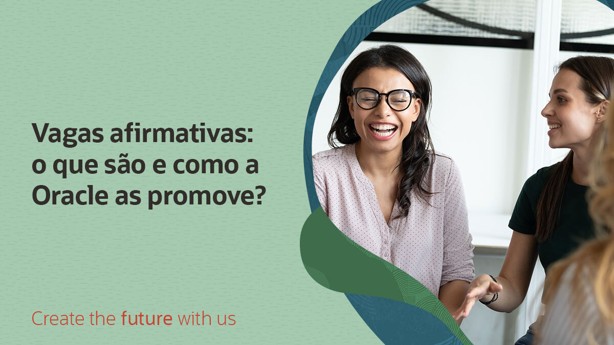 Vagas afirmativas: o que são e como a Oracle as promove?