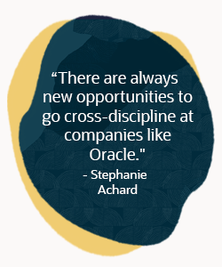 QUOTE: There are always new opportunities to go cross-discipline at companies like Oracle
