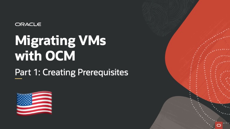 Migrating VMs with Oracle Cloud Migrations – Part 1: Creating Prerequisites