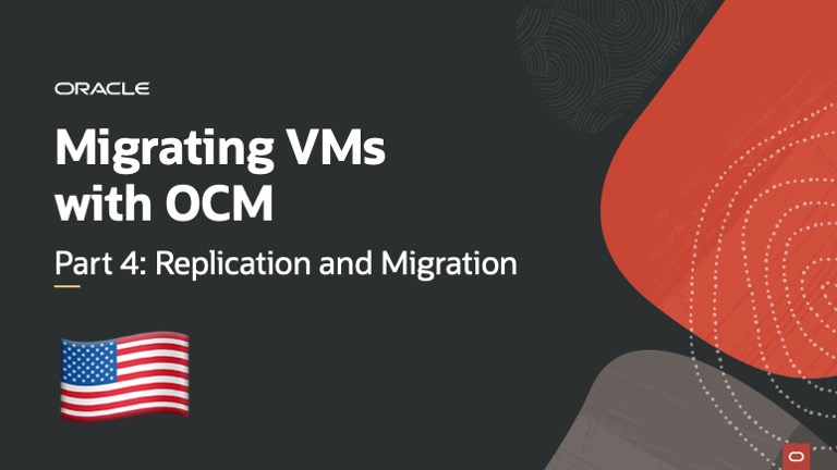 Migrating VMs with Oracle Cloud Migrations – Part 4: Replication and Migration