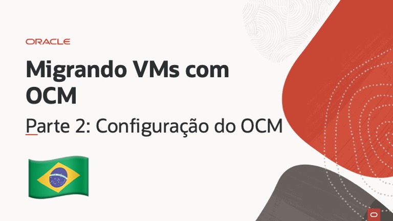 Migrando VMs com Oracle Cloud Migrations – Parte 2: Configuração do OCM