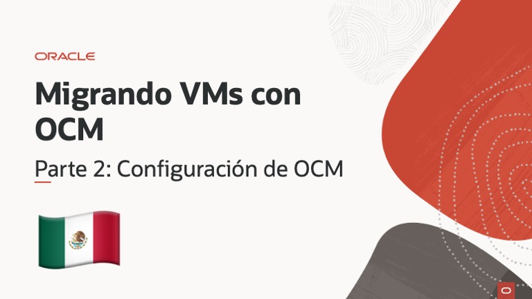 Migrando VMs con Oracle Cloud Migrations – Parte 2: Configuración de OCM