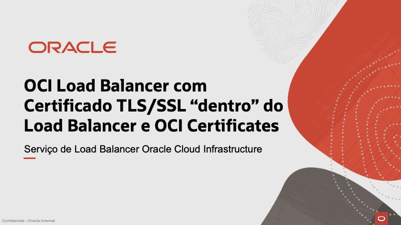 OCI Load Balancer com Certificado TLS/SSL “dentro” do Load Balancer e Gerenciado com OCI Certificates