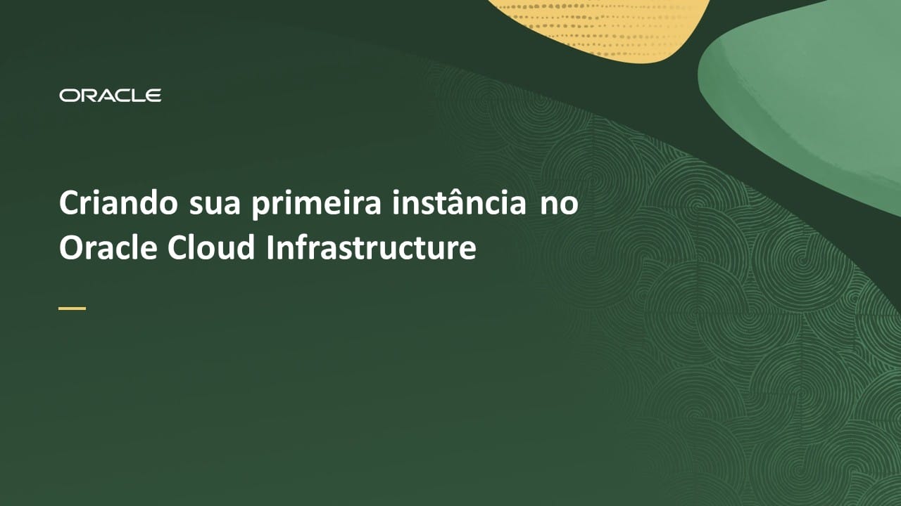 Crie sua primeira instância de computação no Oracle Cloud Infrastructure (OCI)