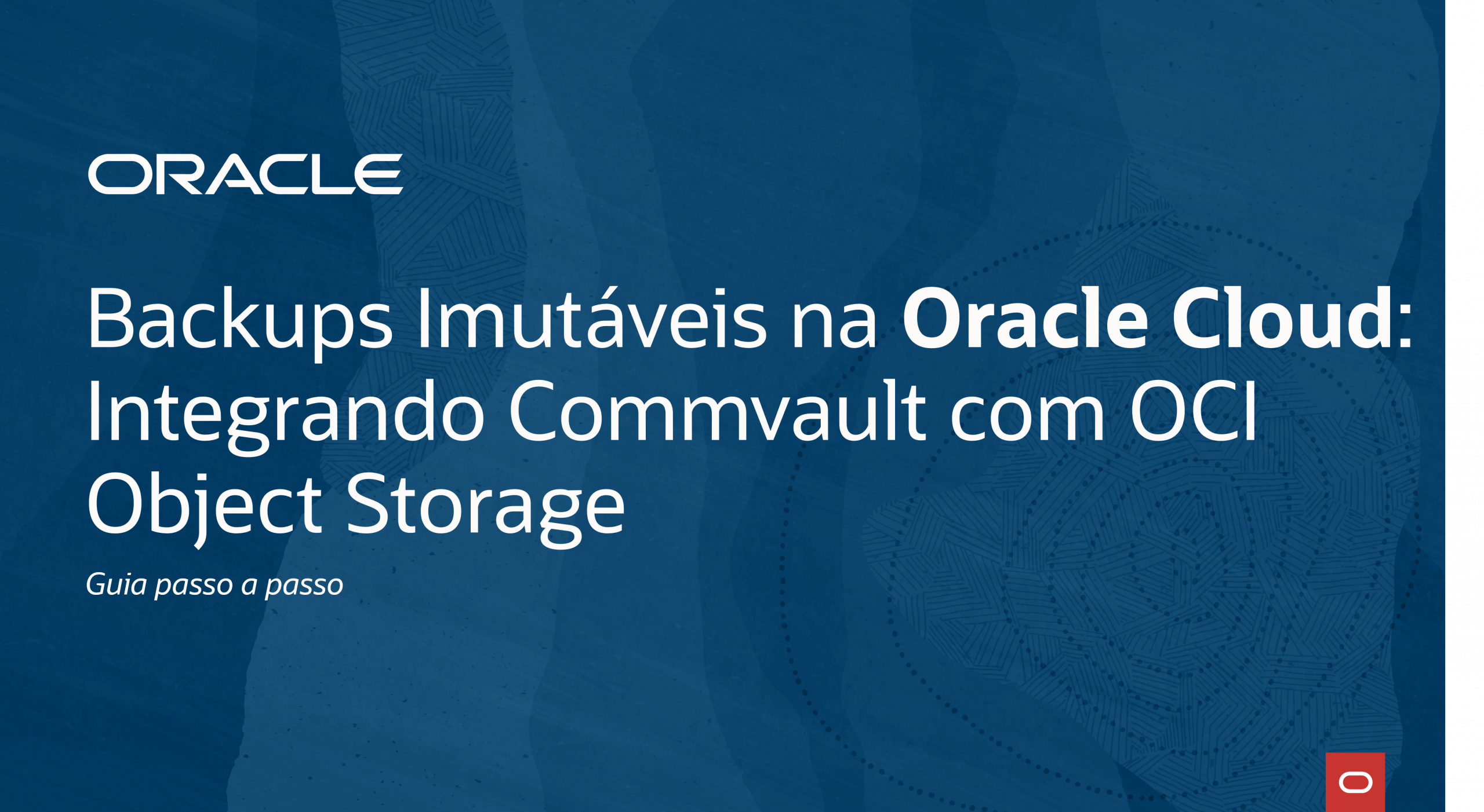 Backups Imutáveis na Oracle Cloud: Integrando Commvault com OCI Object Storage