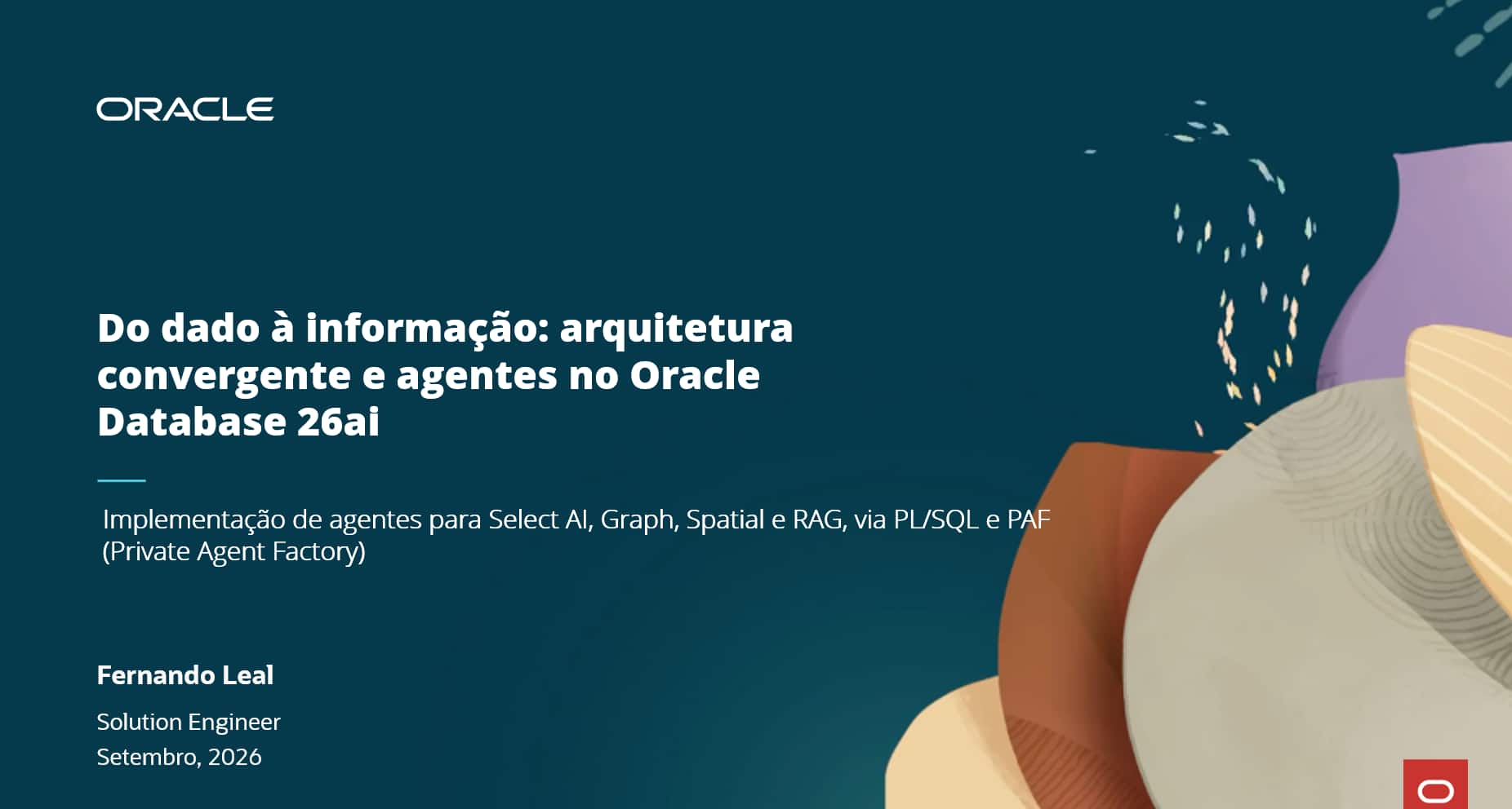 Do dado à informação: arquitetura convergente e agentes no Oracle AI Database 26ai