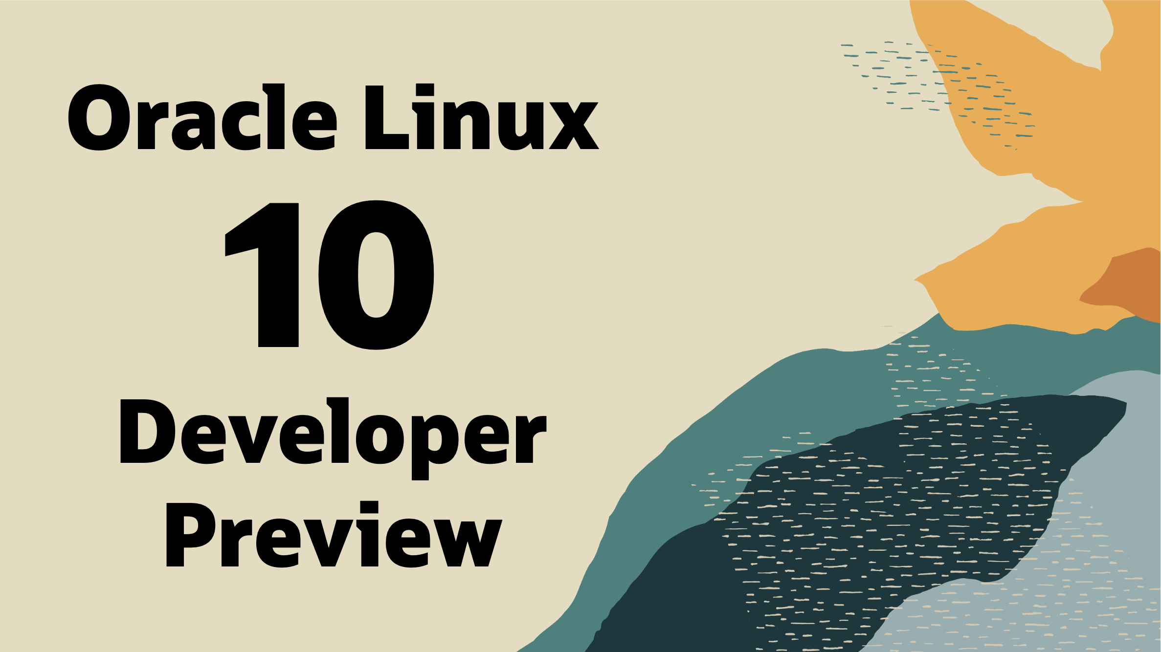 Oracle Linux 10 Developer Preview—Now Available for Download