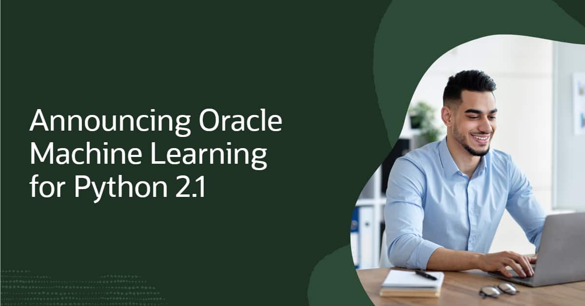 Announcing Oracle Machine Learning for Python 2.1