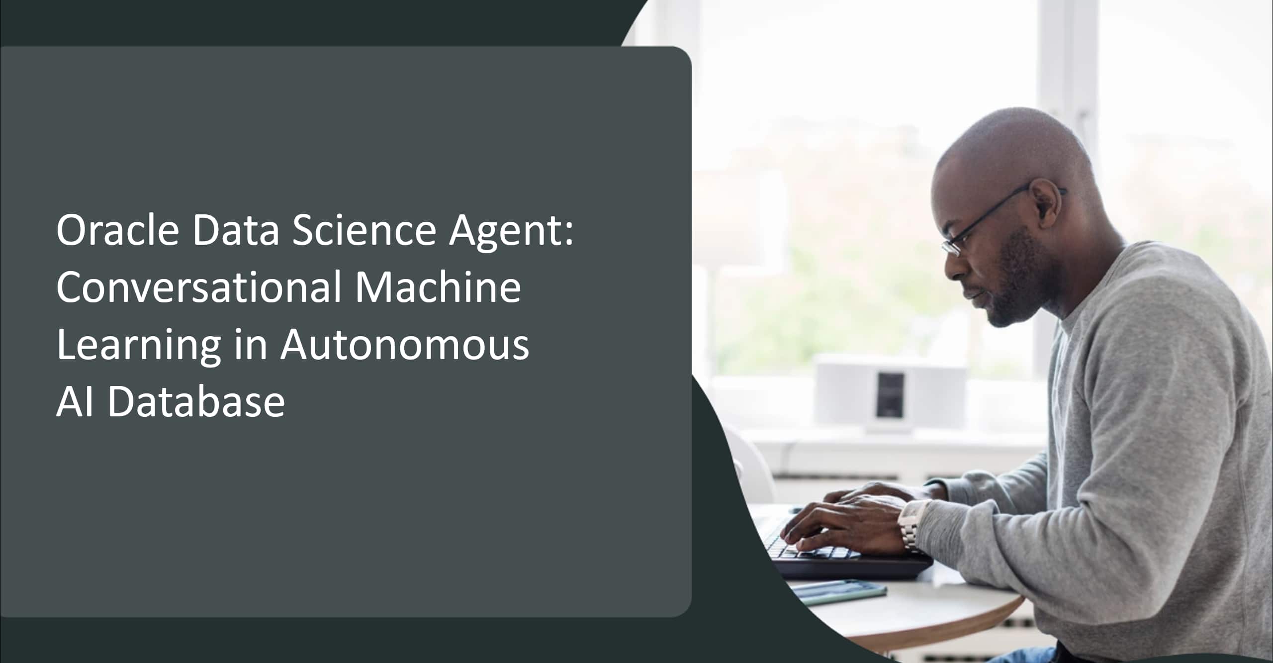 Oracle Data Science Agent: Conversational Machine Learning in Autonomous AI Database