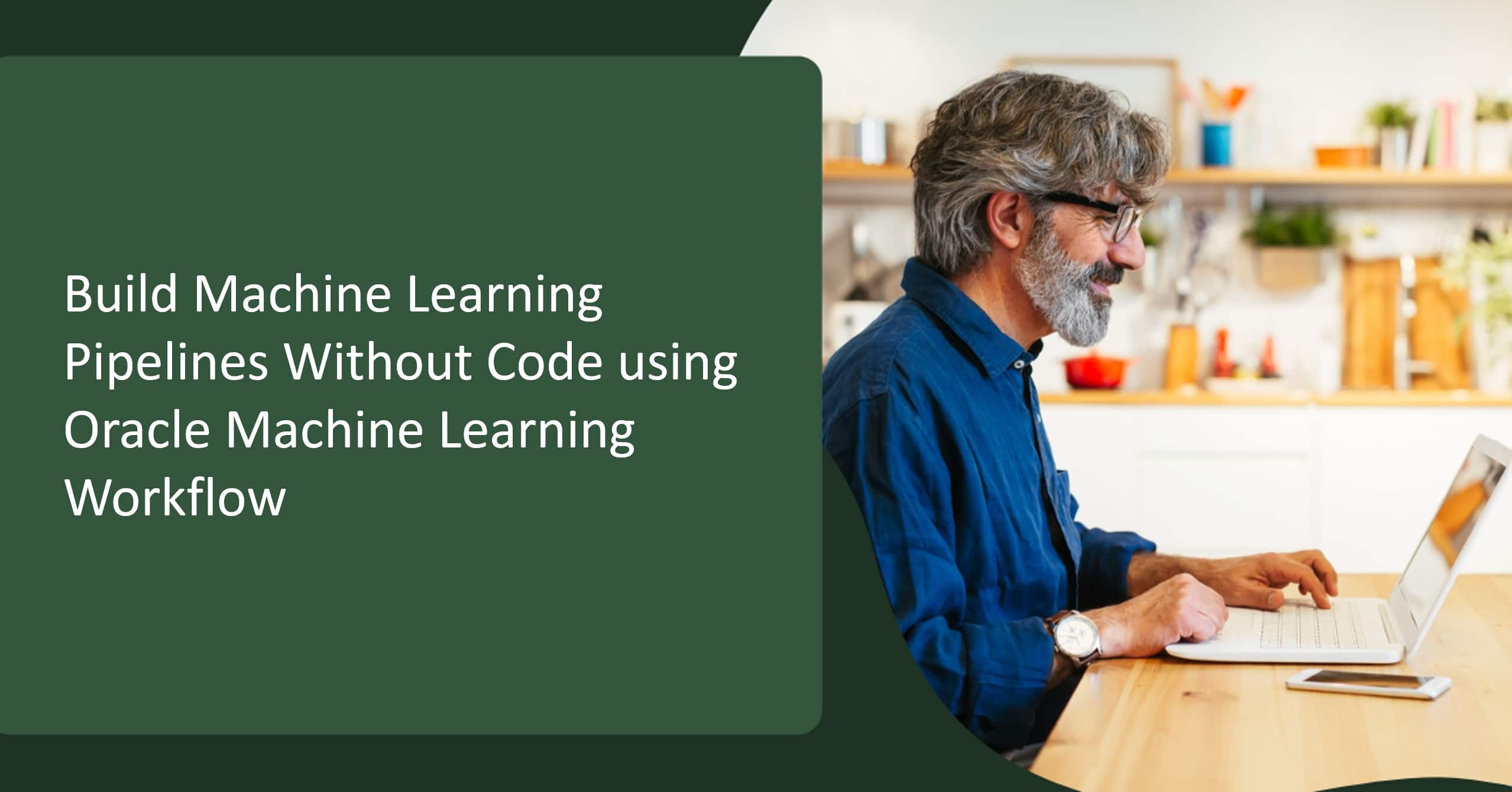 Build Machine Learning Pipelines Without Code using Oracle Machine Learning Workflow