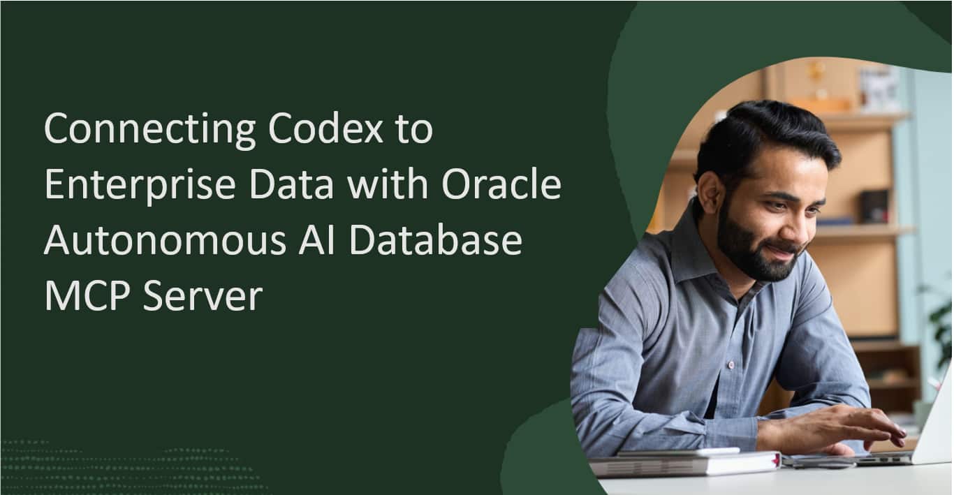 Connecting Codex to Enterprise Data with Oracle Autonomous AI Database MCP Server