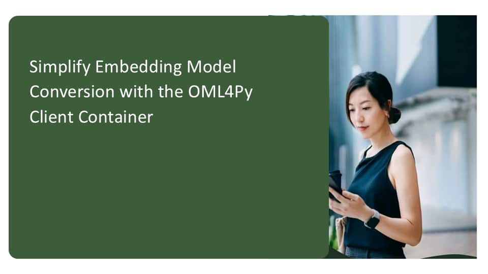 Simplify Embedding Model Conversion with the OML4Py Client Container