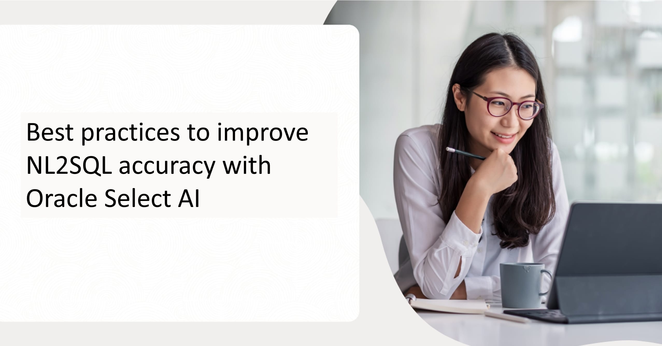 Best practices to improve NL2SQL accuracy with Oracle Select AI