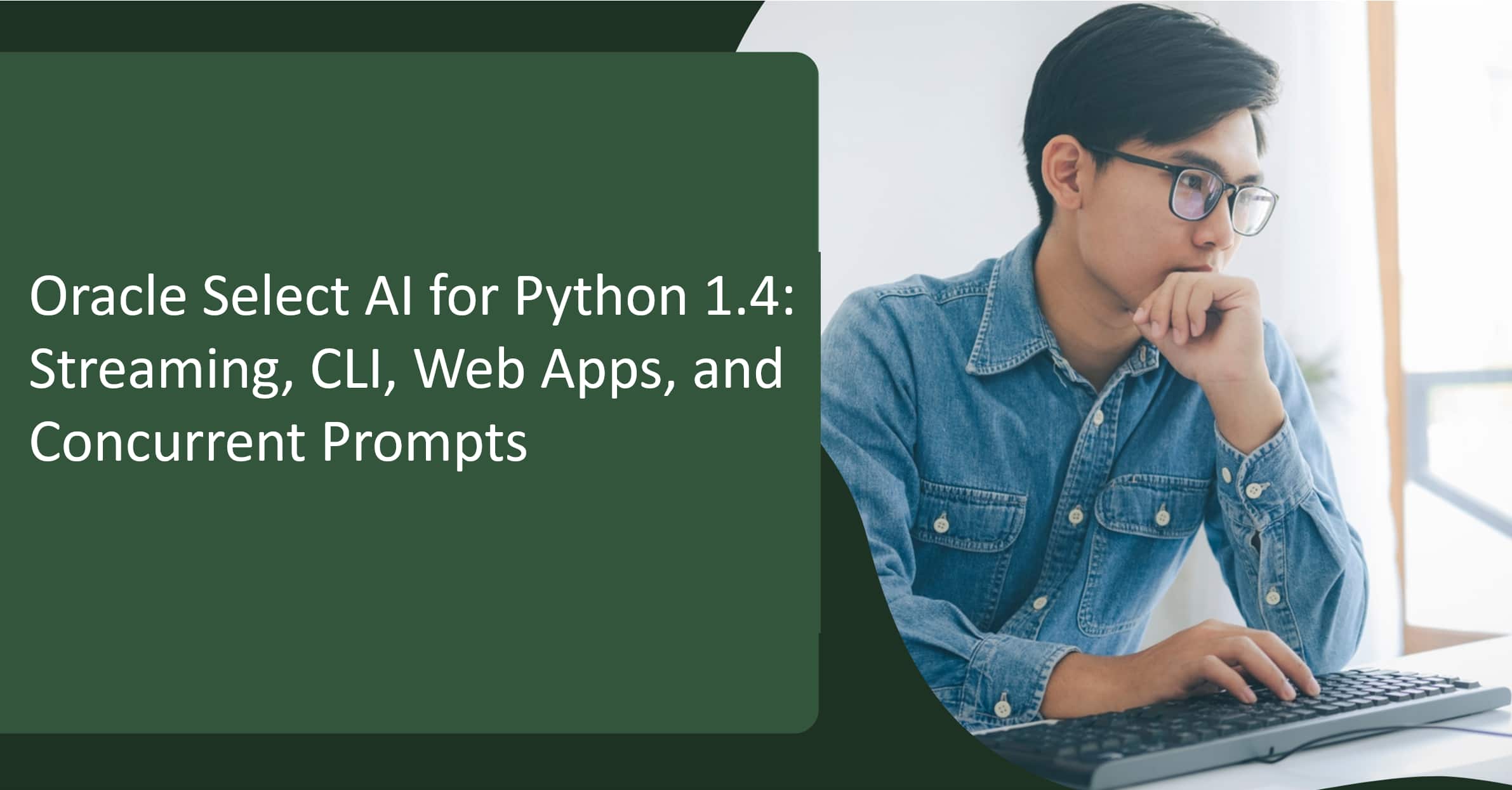 Oracle Select AI for Python 1.4: Streaming, CLI, Web Apps, and Concurrent Prompts
