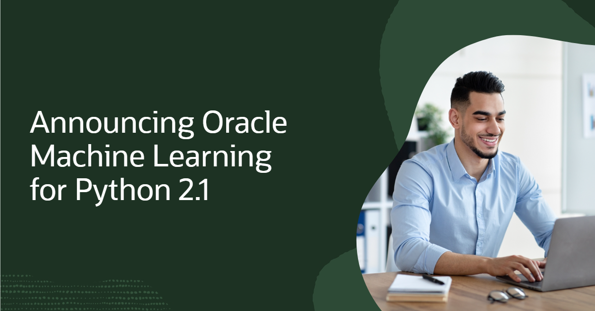 Announcing Oracle Machine Learning for Python 2.1