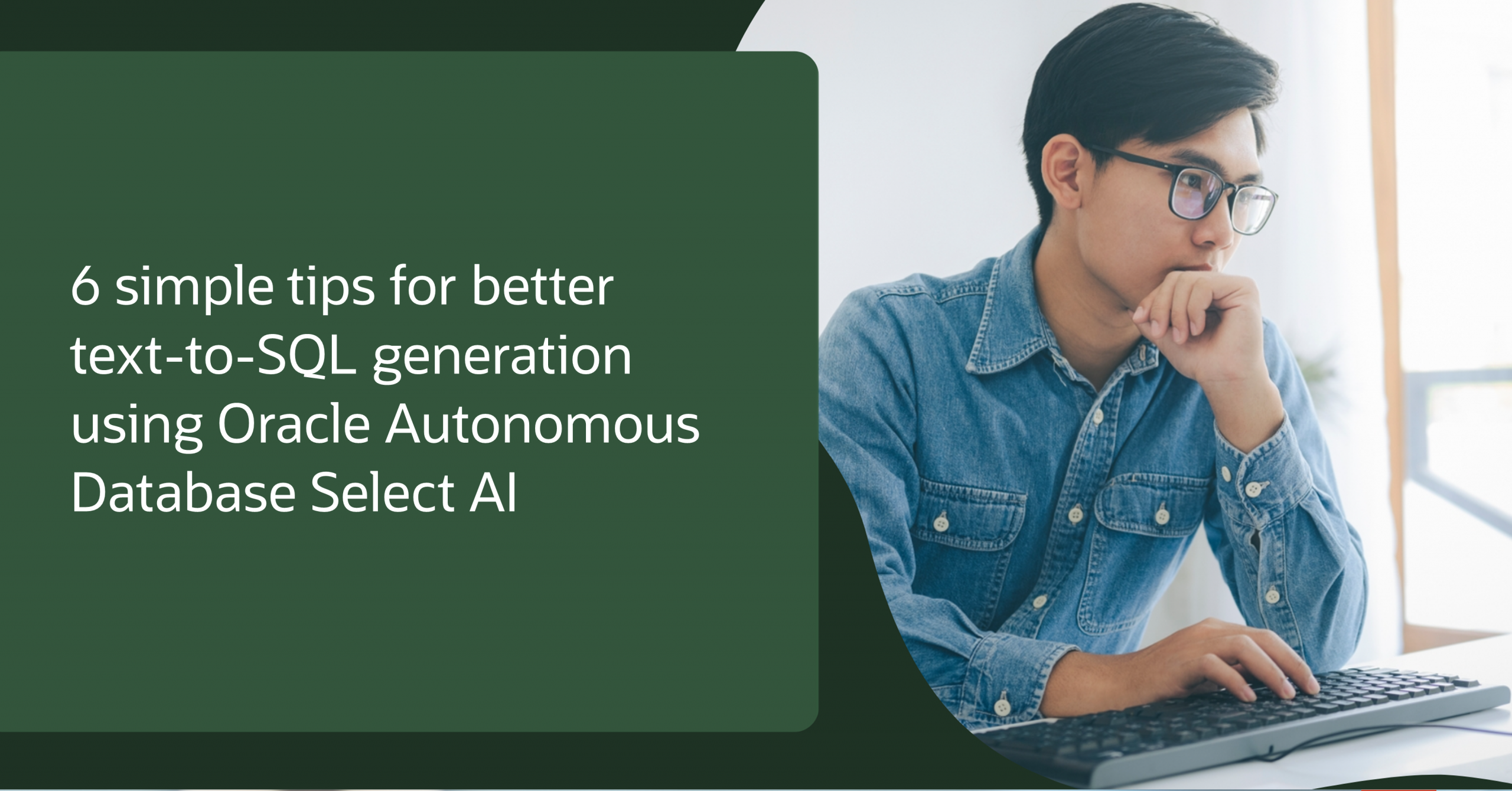 6 Simple Tips for Better Text-to-SQL Generation using Oracle Autonomous Database Select AI