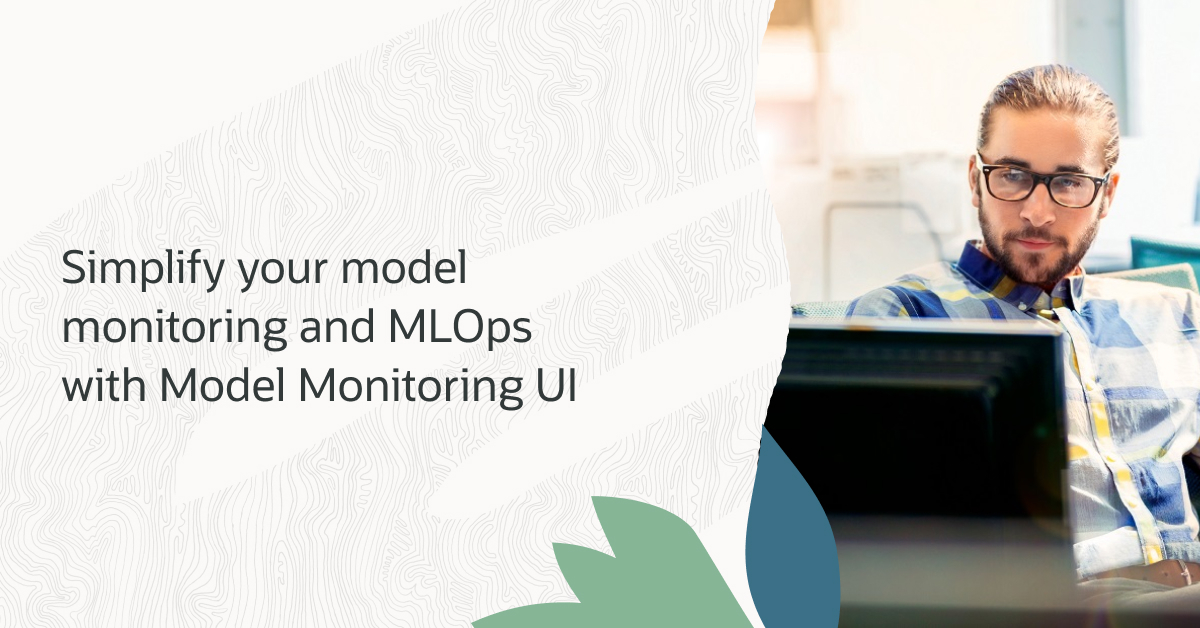 Simplify your model monitoring and MLOps with OML Model Monitoring UI
