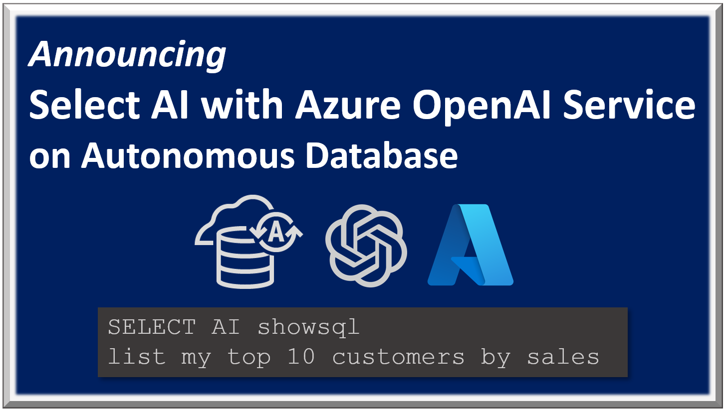 Announcing Select AI with Azure OpenAI Service on Oracle Autonomous Database