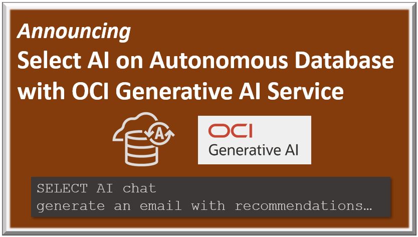 Autonomous Database Select AI: Accelerate innovation with enterprise data, OCI Generative AI, and enhanced security