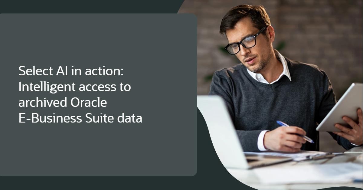 Select AI in action: Intelligent access to archived Oracle E‑Business Suite data