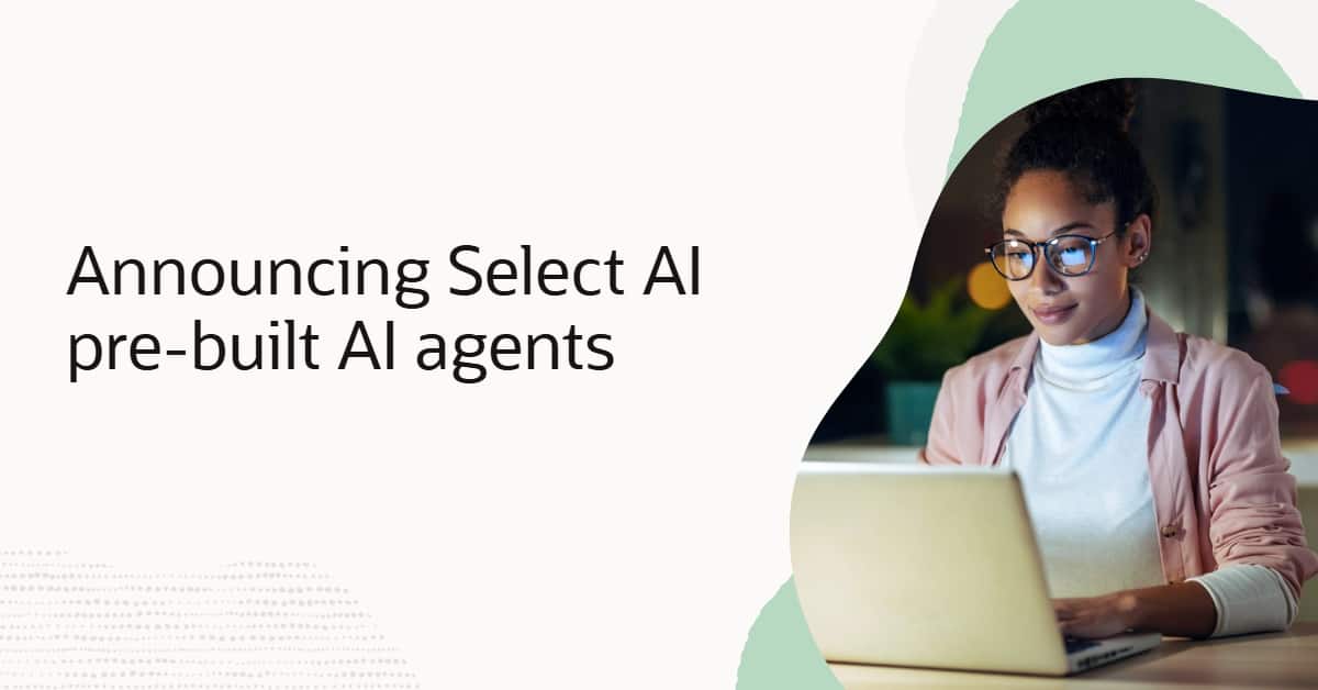 Announcing Oracle Select AI Pre-Built AI Agents