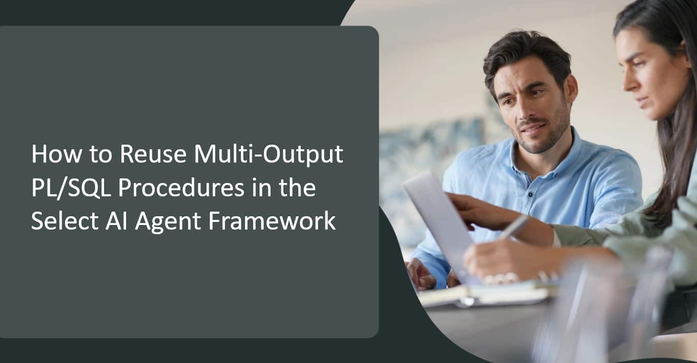 How to Reuse Multi-Output PL/SQL Procedures in the Select AI Agent Framework