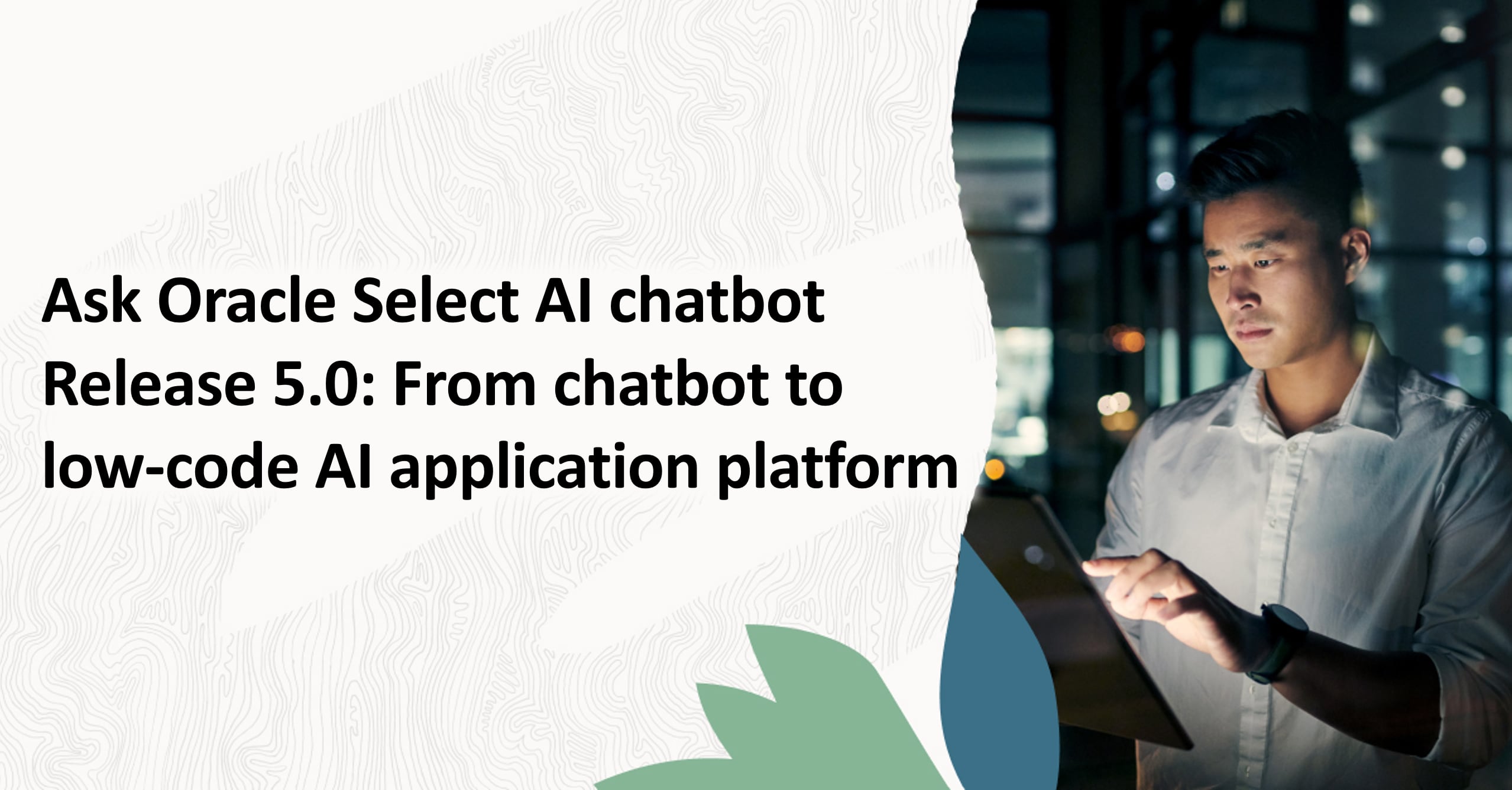 Ask Oracle Select AI chatbot Release 5.0: From chatbot to low-code AI application platform