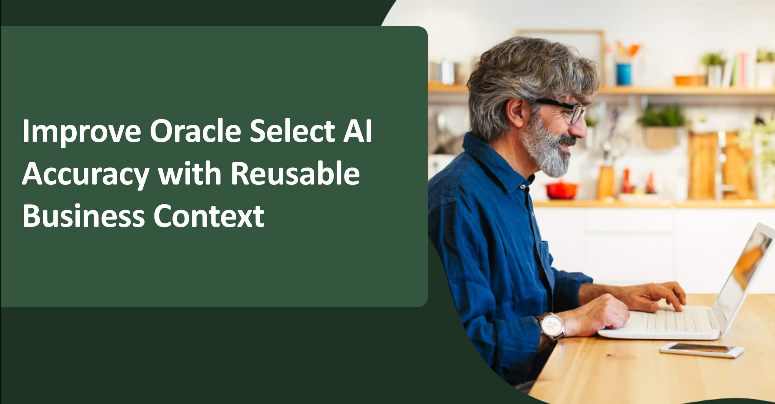 Improve Oracle Select AI Accuracy with Reusable Business Context