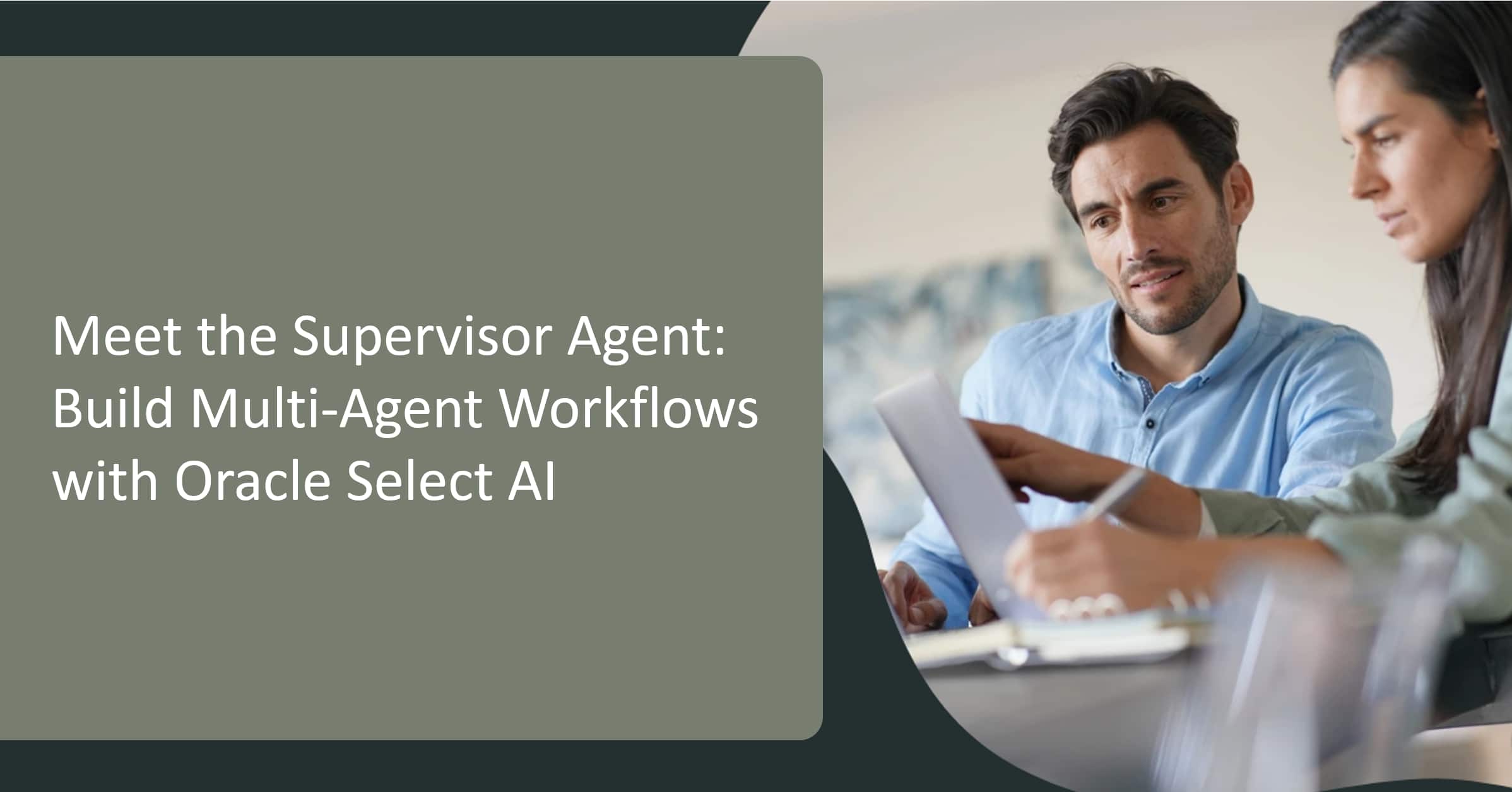 Meet the Supervisor Agent: Build Multi-Agent Workflows with Oracle Select AI