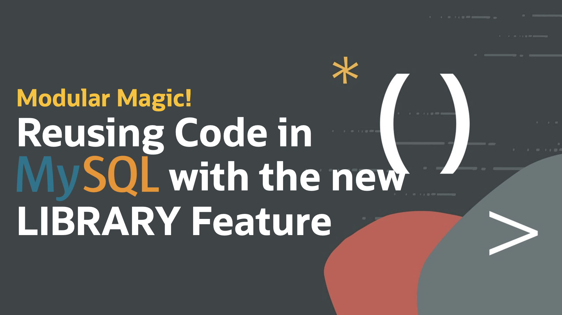 Modular Magic: Reusing Code in MySQL with the New LIBRARY Feature