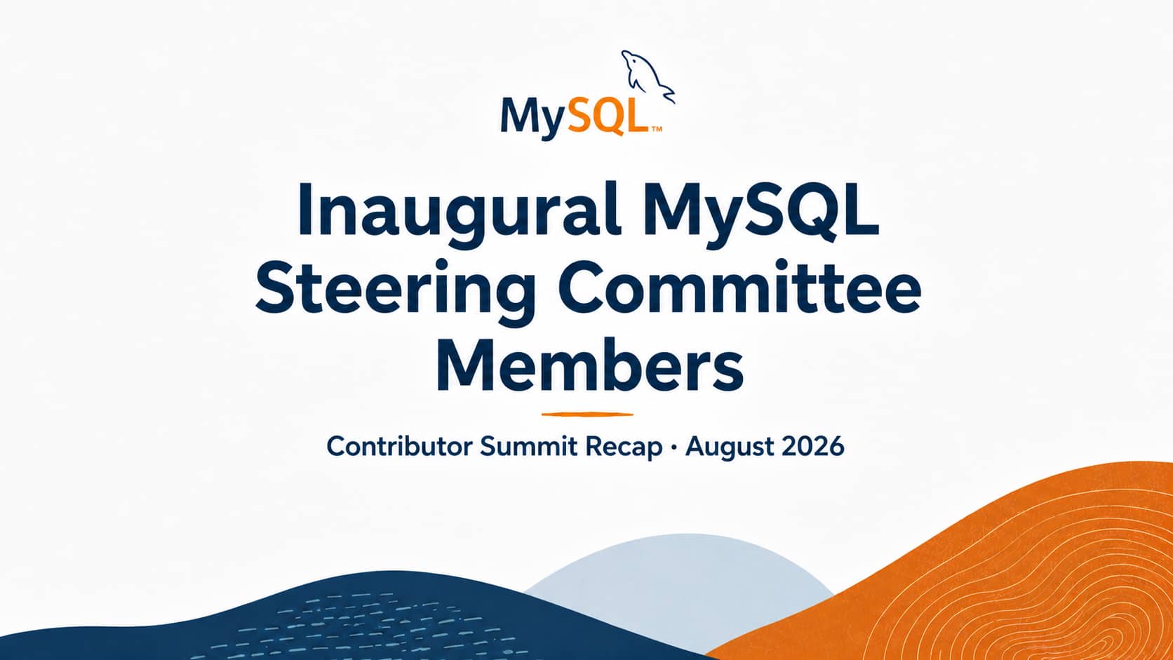 August 2026 MySQL Contributor Summit and Inaugural MySQL Steering Committee Members 