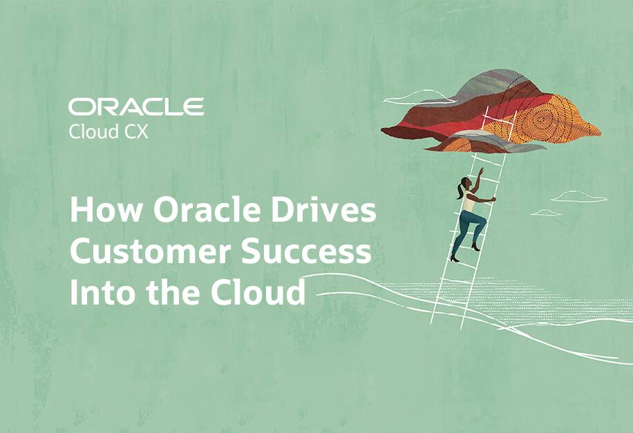 How Oracle Drives Customer Success Into the Cloud | government-education