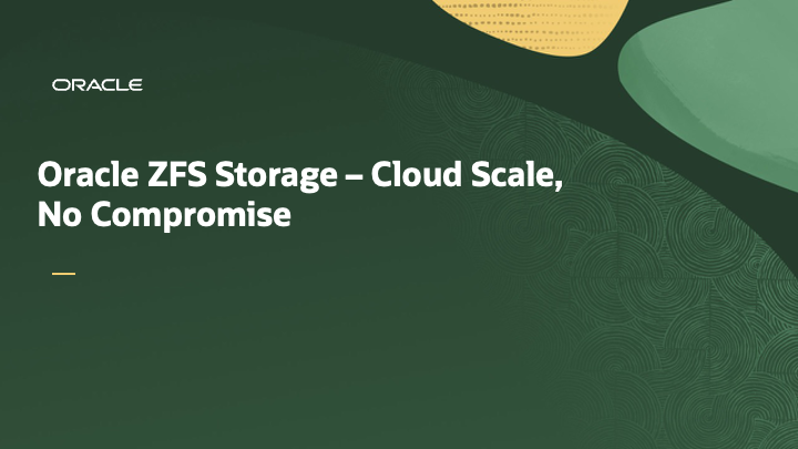 Oracle ZFS Storage – Cloud Scale, No Compromise