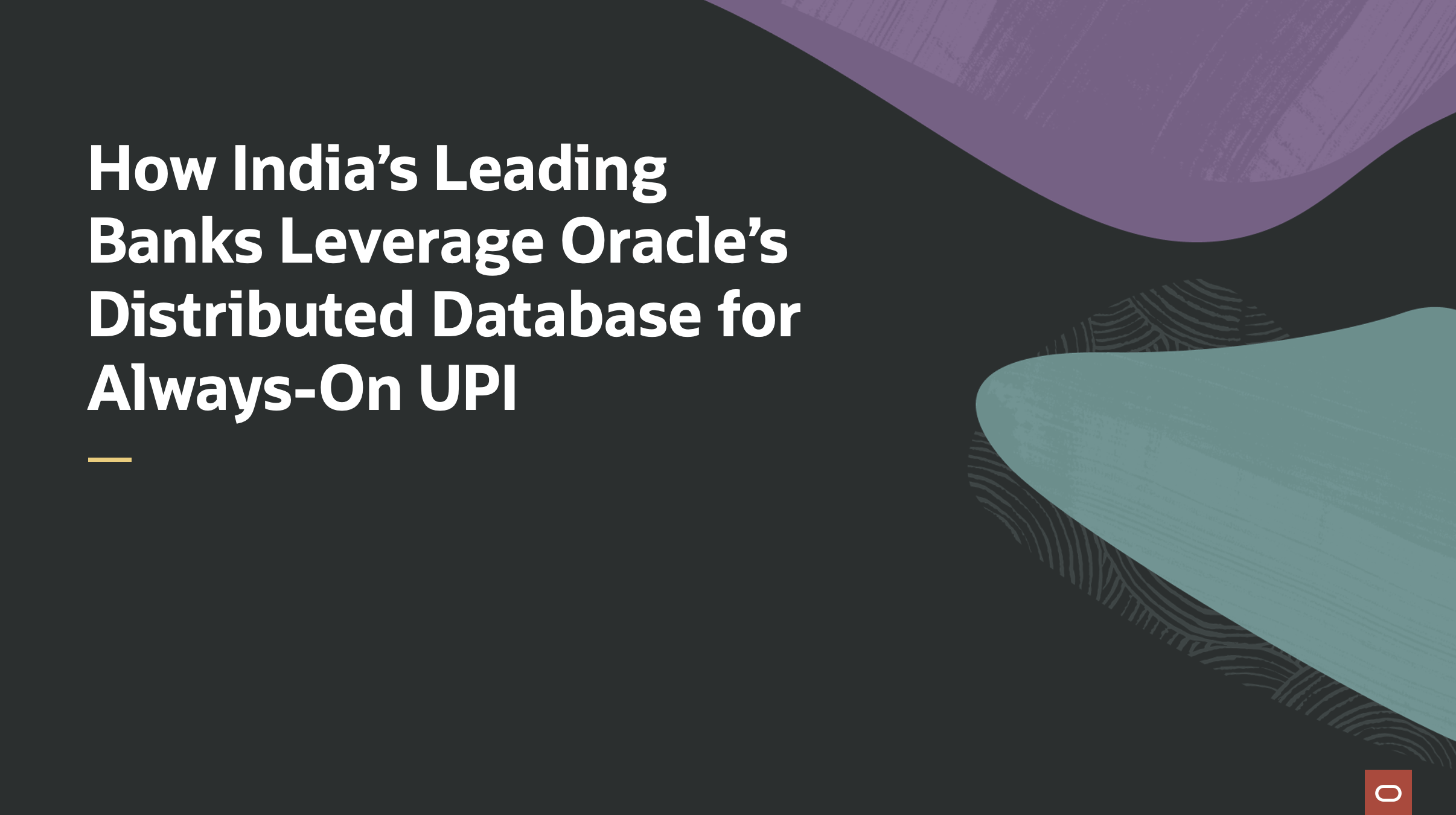 インドの大手銀行は、常時稼働のUPIのためにOracleの分散データベースをどのように活用しているか