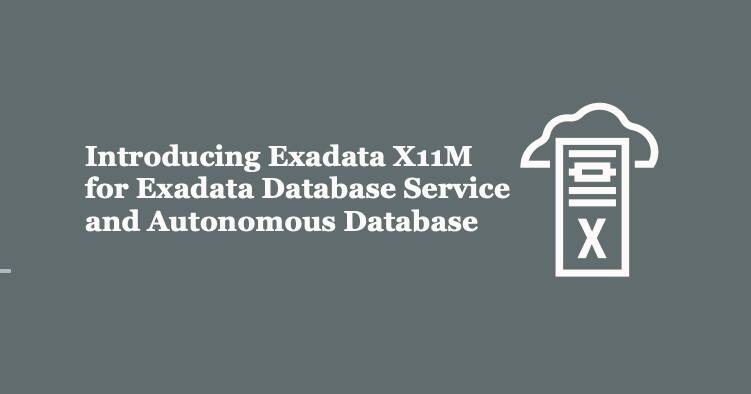Exadata Database ServiceとAutomonous DatabaseでのExadata X11Mの紹介 ...
