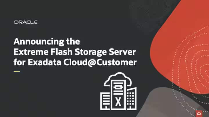 Exadata Cloud@Customer向けExtreme Flashストレージ・サーバーの発表
