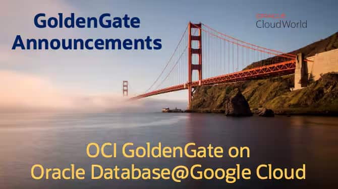 OCI GoldenGate on Oracle Database@Google Cloudの発表