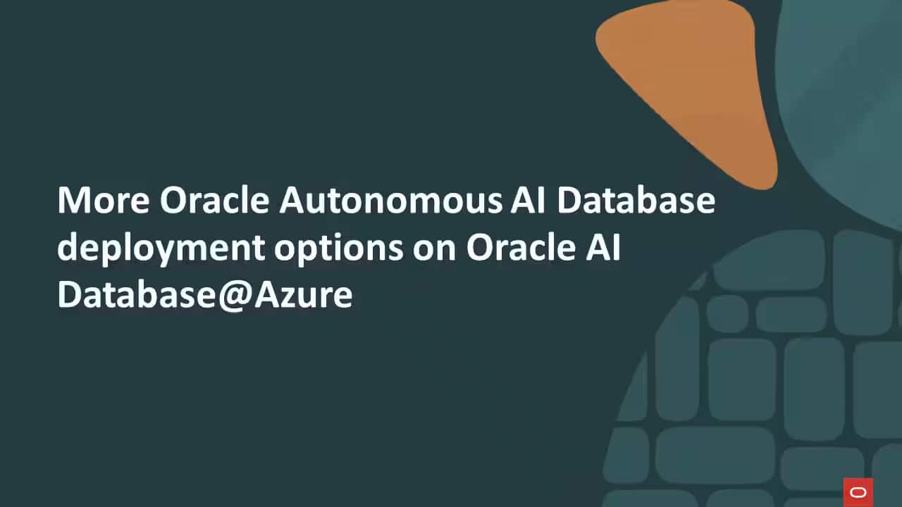 Oracle AI Database@Azureで広がるOracle Autonomous AI Databaseのデプロイメント・オプション