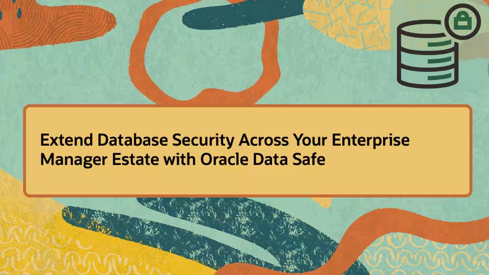 Oracle Data SafeでEnterprise Manager環境全体のデータベース・セキュリティを拡張