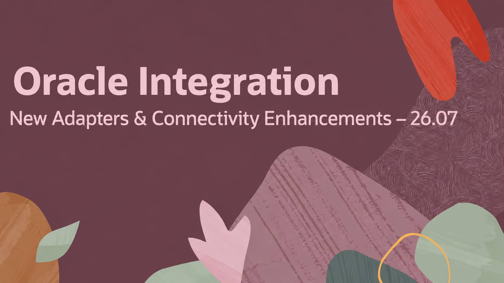 Oracle Integration 26.07での新しいアダプタおよび接続の機能強化