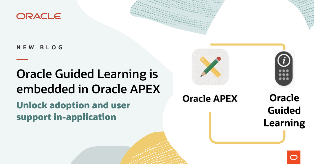 Announcing Oracle Guided Learning – now embedded in Oracle APEX