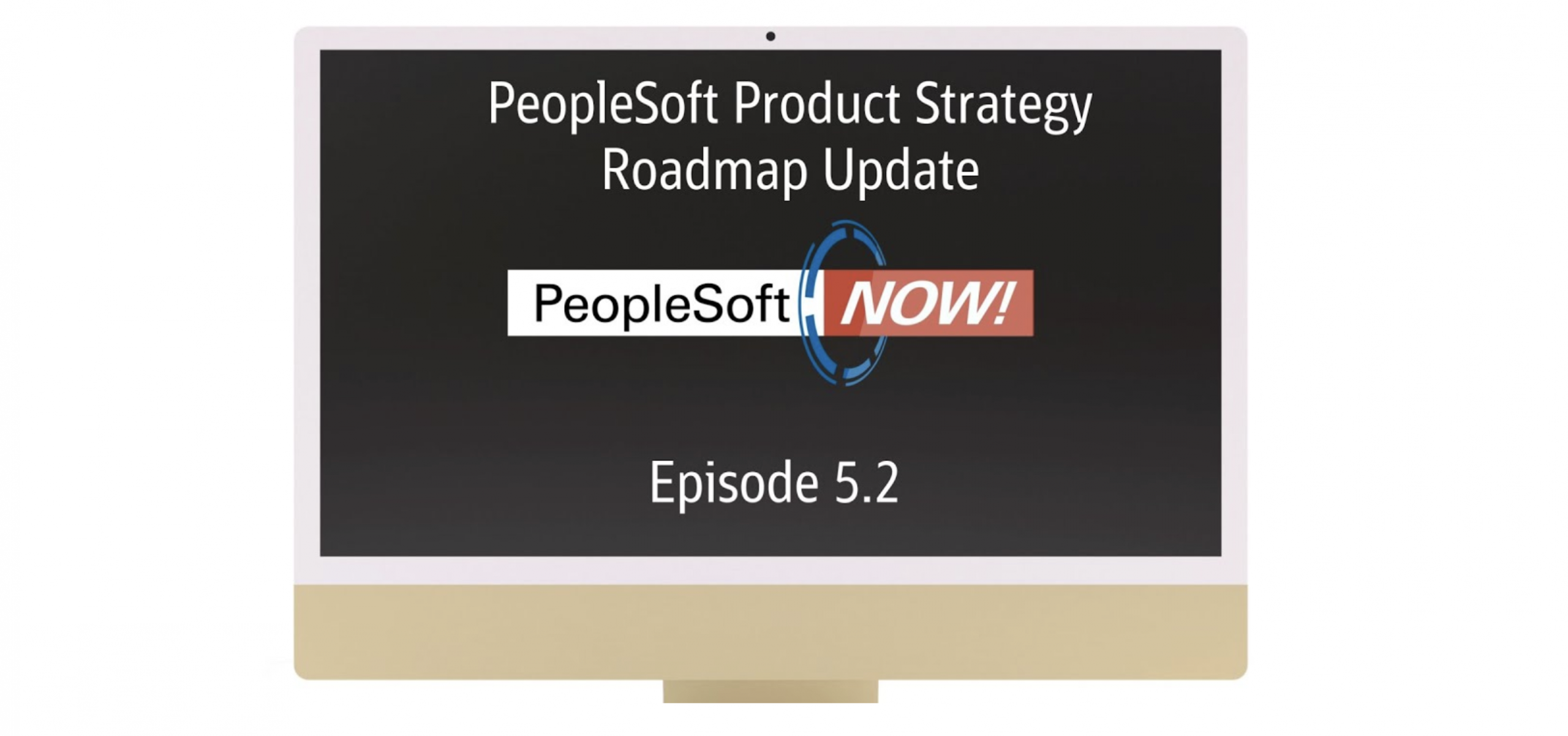 PeopleSoft Product Strategy Roadmap Update – PeopleSoft NOW! Episode 5.2