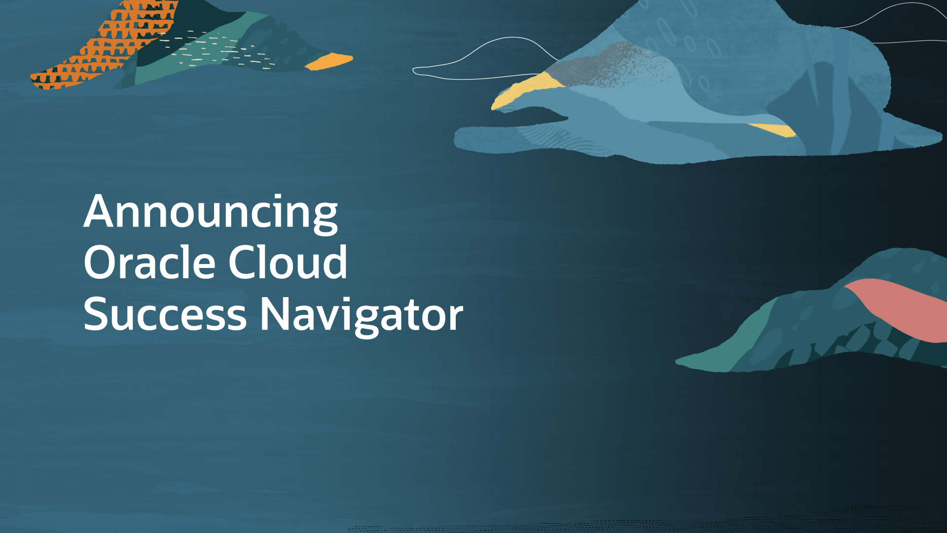 Announcing the General Availability of Oracle Cloud Success Navigator