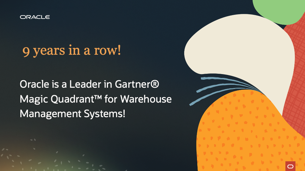 Oracle named a Leader in 2024 Gartner® Magic Quadrant™ for Warehouse Management Systems for the 9th consecutive year